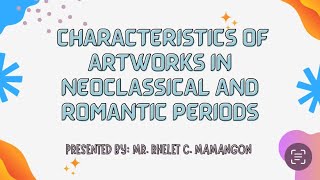 Characteristics of Art Work of Neoclassical and Romantic Period G9 Arts [upl. by Artinad]