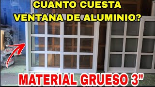 ✅️ Cuanto cuesta una ventana en aluminio grueso de 3 pulgas [upl. by Getraer210]