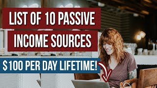 LIST of 10 Passive Income Sources  Get Paid 100 PER DAY LIFETIME [upl. by Casanova929]