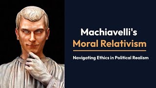 Machiavellis Moral Relativism [upl. by Yeltsew]