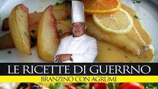 GuerrinoConsiglia BRANZINO AGLI AGRUMI [upl. by Zerk418]