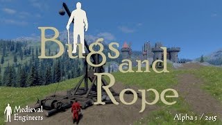 Medieval Engineers Bugs and Ropes [upl. by Nhguaved]