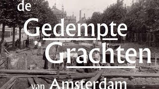 De Gedempte Grachten van Amsterdam  demping van oa Elandsgracht Rozengracht Overtoom en Rokin [upl. by Ushijima]