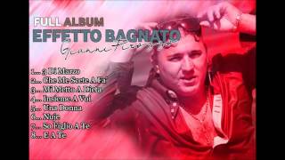 Gianni Pirozzo  FULL ALBUM  Effetto Bagnato [upl. by Nilre593]