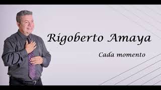 Rigoberto Amaya Oficial Cada momento [upl. by Aivle]