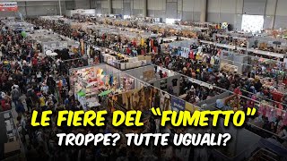 LE FIERE DEL quotFUMETTOquot  È GIUSTO CHIAMARLE ANCORA COSÌ [upl. by Ellimac]