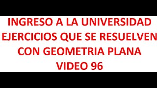 Examen de Ingreso a la Universidad Ejercicios Para Geometría Plana y Trigonometría Video 96 [upl. by Sargent]