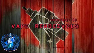 World Vape Organizations Vape Rendezvous  episode 10 [upl. by Odnalref232]