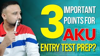 Three important points for AKU Entry Test Prep  2024 [upl. by Enylhsa962]