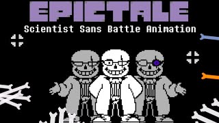 EpicTale  Scientist Sans  Battle Animation [upl. by Richards]