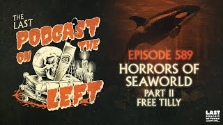 Episode 589 Horrors of SeaWorld Part II  Free Tilly [upl. by Yssirk]