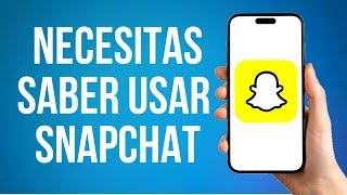 Necesitas Saber Como Usar Snapchat 2024 [upl. by Catton595]