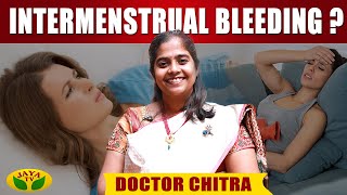 Intermenstrual bleeding என்றால் என்ன  Dr Chithra  JayaTv [upl. by Landrum591]