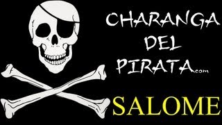 SALOMÉ  CHARANGA DEL PIRATA OLIVARES [upl. by Rap]