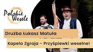 Drużba Łukasz Matuła i Kapela ZGRAJA  Przyśpiewki weselne u Państwa Młodych Polskie Wesele Drużba [upl. by Wamsley]