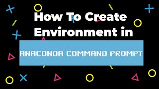 How To Create Activate Deactivate and Remove Environments in Anaconda Command Prompt [upl. by Granoff]