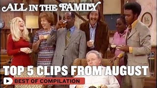 Top 5 Best Clips Of August 2024  All In The Family [upl. by Stranger]