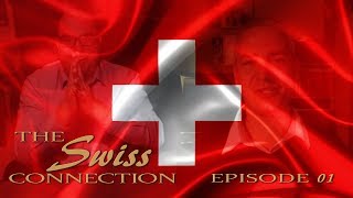 The Swiss Connection  Episode 01 [upl. by Hospers]