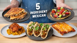 5 Ingredient Mexican Meals  Epic Flavor Minimal Effort [upl. by Aihppa]