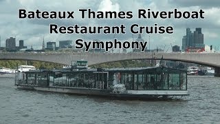 Bateaux Thames Riverboat Restaurant Cruise  Symphony Sept13 [upl. by Stieglitz]