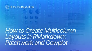 How to Create Multicolumn Layouts in RMarkdown Patchwork and Cowplot [upl. by Kamaria]