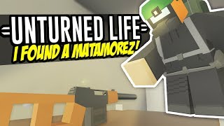 I FOUND A MATAMOREZ  Unturned Life Roleplay 157 [upl. by Spiegelman180]