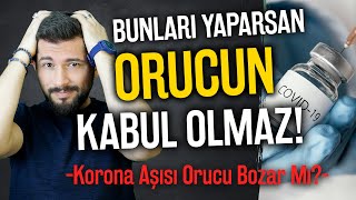 Bunları Yaparsan Orucun Kabul Olmaz Korona Aşısı Orucu Bozar Mı [upl. by Iroak]