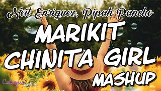 MARIKIT X CHINITA GIRL MASHUP Lyrics  Neil Enriquez Pipah Pancho Mashup Cover  Cutiepie Lyrix [upl. by Madi601]