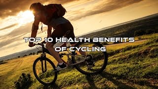 TOP 10 HEALTH BENEFITS OF CYCLING [upl. by Riddle]