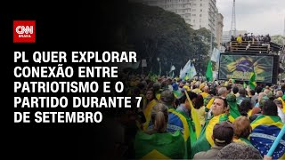 PL quer explorar conexão entre patriotismo e o partido durante 7 de Setembro  LIVE CNN [upl. by Machos]