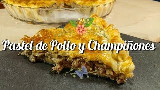 Pastel de Pollo y Champiñones [upl. by Kimmi]