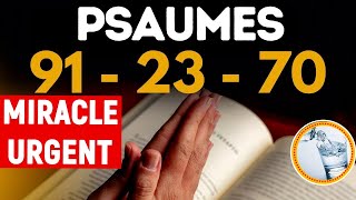 PSAUME 91 PSAUME 70 ET PSAUME 23  Miracles URGENTS  Protection  Abondance [upl. by Methuselah]