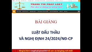 Bài giảng Luật Đấu thầu và Nghị định 242024NĐCP [upl. by Daley982]