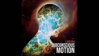 Lucida  Subconscious Motion [upl. by Einnahpets173]