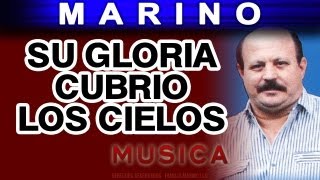 Marino  Su Gloria Cubrio Los Cielos musica [upl. by Tnomed]