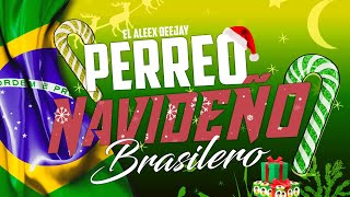 🎅PERREO NAVIDEÑO 🇧🇷 BRASILERO ⚡ El Aleex Deejay FELICES FIESTAS🥳 [upl. by Aihseya230]