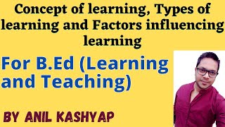 Concept Of Learning Types Of Learning And Factors Influencing Learning Learning and Teaching [upl. by Nosnev]