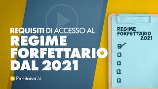 REGIME FORFETTARIO Requisiti di ACCESSO 2021 aggiornato [upl. by Adaha]