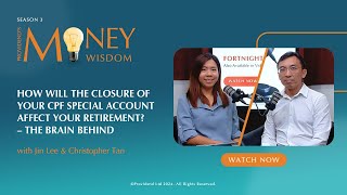 How Will the Closure of Your CPF Special Account Affect Your Retirement – The Brain Behind S3E04 [upl. by Palla]