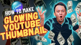 Youtube Thumbnail tutorial  How to Create Glowing YouTube Thumbnails in Canva Tutorial [upl. by Arraeic]