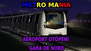 Aeroport Otopeni  Gara de Nord 2 cu BM2 BOMBARDIER  Metro Mania 135 [upl. by Jerrol]