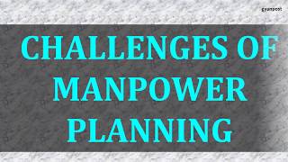 CHALLENGES OF MANPOWER PLANNING [upl. by Ahsasal249]