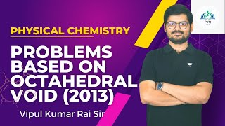 Problems Based on Octahedral Void 2013  Solid State  Physical Chemistry  VKR Sir  JEE PYQ [upl. by Folberth]