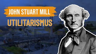 John Stuart Mill  Utilitarismus [upl. by Enier]