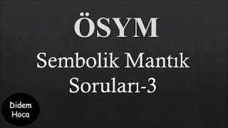 Sembolik Mantık Çıkmış Soru Çözümleri3 [upl. by Erdnaxela]