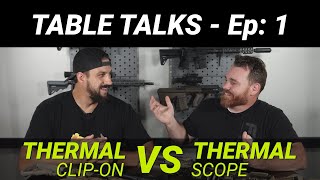 AGM Table Talks Ep 1 Thermal ClipOn vs Thermal Scope [upl. by Betsy]