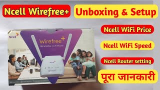 Ncell Wirefree Wifi Unboxing amp Setup  Ncell Router Price Data Pack Recharge Offer [upl. by Azal73]