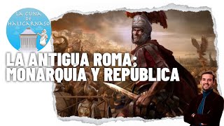 LA ANTIGUA ROMA II  Monarquía República y crisis de Rómulo a Julio César [upl. by Lleon]