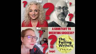 The Failing Writers Podcast  S4 Ep17 A Shortcut To Querying Success [upl. by Atnoved]