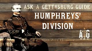 Ask A Gettysburg Guide 94 Humphreys Division with LBG Jim Hessler [upl. by Haisoj]